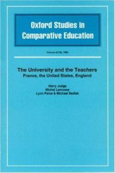 Paperback The University and the Teachers: France, the United States, England (Oxford Studies in Comparative Education) Book