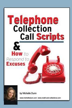 Paperback Telephone Collection call Scripts & How to respond to Excuses: A Guide for Bill Collectors Book