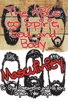 Paperback The ABC's to Spirit, Soul, and Body Masculinity Book