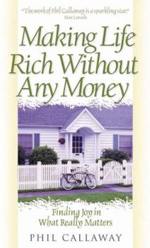 Paperback Making Life Rich Without Any Money: Finding Joy in What Really Matters Book
