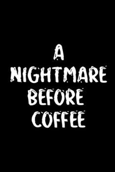 A Nightmare Before Coffee: Halloween Gift for Coffee Lovers ~ Novelty Gift Ideas for CoWorkers, Journal to Write In, Small Blank Lined Diary