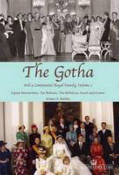 Paperback The Gotha - Still a Continental Royal Family, Volume I (Volume 1) Book