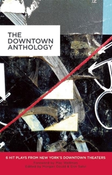 Paperback The Downtown Anthology: 6 Hit Plays from New York's Downtown Theaters Book