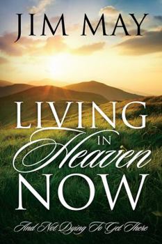 Paperback Living in Heaven Now: And Not Dying to Get There Book