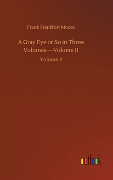 Hardcover A Gray Eye or So in Three Volumes-Volume II: Volume 2 Book