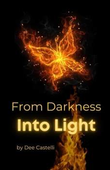 Paperback From Darkness Into Light: A Poetry Collection of Empowered Growth [chapbook] Book