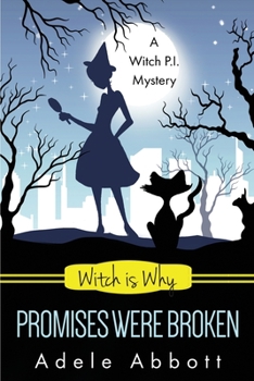 Witch Is Why Promises Were Broken - Book #23 of the A Witch P.I. Mystery