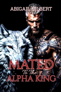 Paperback Mated To The Alpha King: Rejected Mate, Werewolves Shifters And Paranormal Romance Book