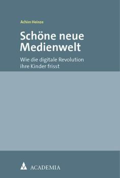 Paperback Schone Neue Medienwelt: Wie Die Digitale Revolution Ihre Kinder Frisst [German] Book