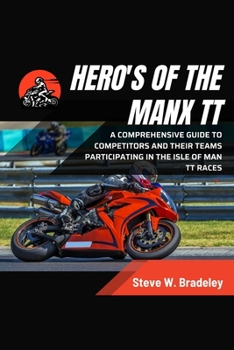 Paperback Hero's of the Manx TT: A Comprehensive guide to competitors and their Teams participating in the Isle of Man TT races Book