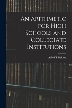 Paperback An Arithmetic for High Schools and Collegiate Institutions Book