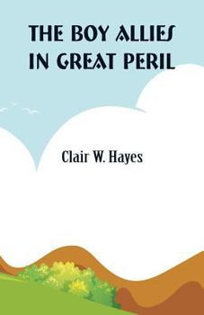 The Boy Allies in Great Peril; or, With the Italian Army in the Alps
