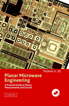 Hardcover Planar Microwave Engineering: A Practical Guide to Theory, Measurement, and Circuits Book