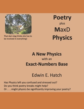 Paperback Poetry Plus Maxd Physics: A New Physics with an Exact-Numbers Base Book