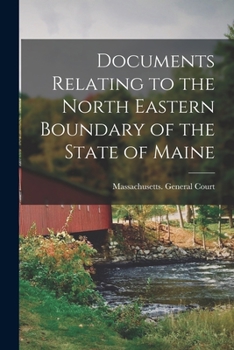 Paperback Documents Relating to the North Eastern Boundary of the State of Maine [microform] Book