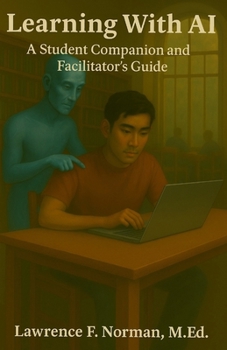 Paperback Learning With AI: A Student Companion and Facilitator's Guide Book