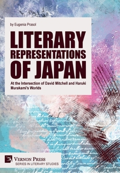 Hardcover Literary Representations of Japan: At the Intersection of David Mitchell and Haruki Murakami's Worlds Book