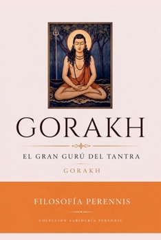 Paperback Gorakh: El Gran Gurú del Tantra Gorakh [Spanish] Book
