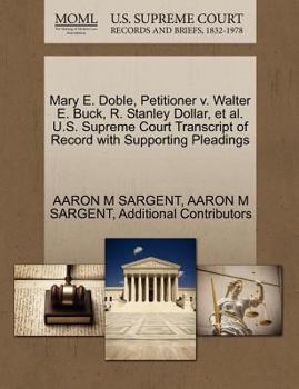 Paperback Mary E. Doble, Petitioner V. Walter E. Buck, R. Stanley Dollar, et al. U.S. Supreme Court Transcript of Record with Supporting Pleadings Book