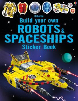 Build Your Own Robots and Spaceships Sticker Book - Book  of the Build Your Own Sticker Book