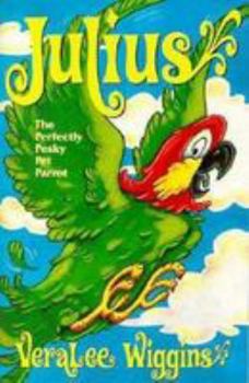 Paperback Julius, the Perfectly Pesky Pet Parrot Book