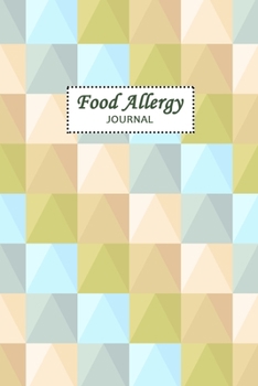 Food Allergy Journal: Practical Diary for Food Sensitivities | Track your Symptoms and Indentify your Intolerances and Allergies