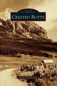 Crested Butte (Images of America: Colorado) - Book  of the Images of America: Colorado