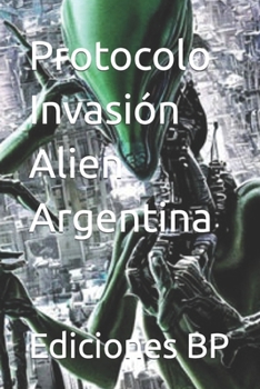 Paperback Protocolo Invasión Alien Argentina [Spanish] Book