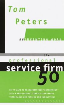Hardcover The Professional Service Firm50 (Reinventing Work): Fifty Ways to Transform Your "Department" Into a Professional Servicefirm Whose Trademarks Are Pas Book