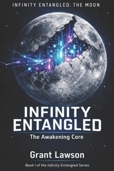 Paperback Infinity Entangled: The Moon: Book I: The Awakening Core Book