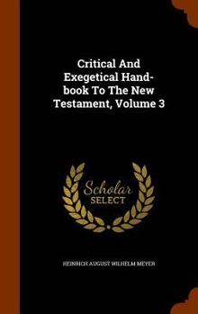 Hardcover Critical And Exegetical Hand-book To The New Testament, Volume 3 Book