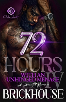 Paperback 72 Hours With An Unhinged Menace 4: An Arranged Marriage: Finale Book