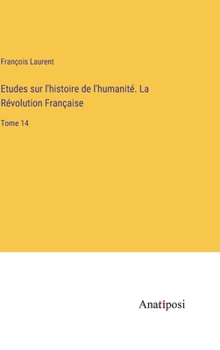 Hardcover Etudes sur l'histoire de l'humanité. La Révolution Française: Tome 14 [French] Book