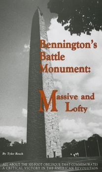Paperback Bennington's Battle Monument: Massive and Lofty Book
