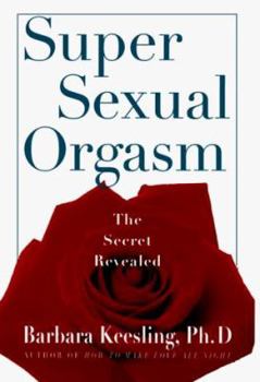 Hardcover Super Sexual Orgasm: Discover the Ultimate Pleasure Spot: The Cul-De-Sac Book