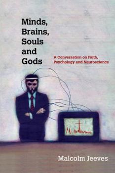 Paperback Minds, Brains, Souls and Gods: A Conversation on Faith, Psychology and Neuroscience Book