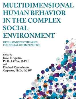 Hardcover Multidimensional Human Behavior in the Complex Social Environment: Decolonizing Theories for Social Work Practice Book