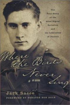Hardcover Where the Birds Never Sing: The True Story of the 92nd Signal Battalion and the Liberation of Dachau Book
