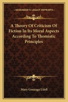Paperback A Theory Of Criticism Of Fiction In Its Moral Aspects According To Thomistic Principles Book