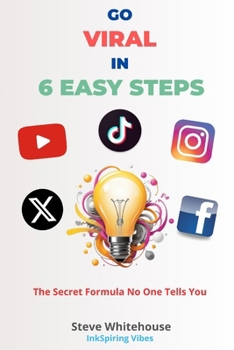 Paperback Go Viral in 6 Easy Steps: The Secret Formula No One Tells You Book