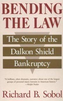 Paperback Bending the Law: The Story of the Dalkon Shield Bankruptcy Book