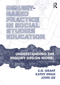 Paperback Inquiry-Based Practice in Social Studies Education: Understanding the Inquiry Design Model Book