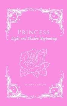 Hardcover Princess: Light and Shadow Beginnings Book