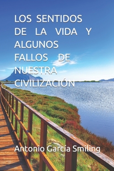 Paperback Los Sentidos de la Vida Y Algunos Fallos de Nuestra Civilización [Spanish] Book