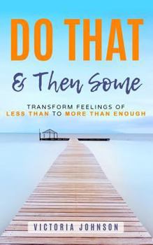Paperback Do That & Then Some: Transform Feelings of Less Than to More Than Enough Book