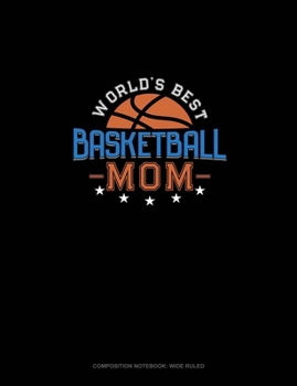 Paperback World's Best Basketball Mom: Composition Notebook: Wide Ruled Book