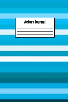Paperback Actors Journal: Actors Notebook To Write Down Casting Jobs Notes Casting Director Role Date Time Location - Acting Journal Notebook Book