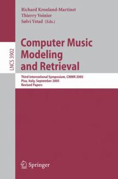 Paperback Computer Music Modeling and Retrieval: Third International Symposium, Cmmr 2005, Pisa, Italy, September 26-28, 2005, Revised Papers Book
