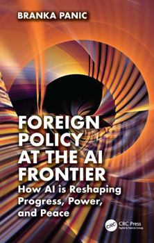 Paperback Foreign Policy at the AI Frontier: How AI Is Reshaping Progress, Power, and Peace Book
