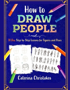 Paperback How to Draw People: 30 Day Step-by-Step Lessons for Figures and Poses Book